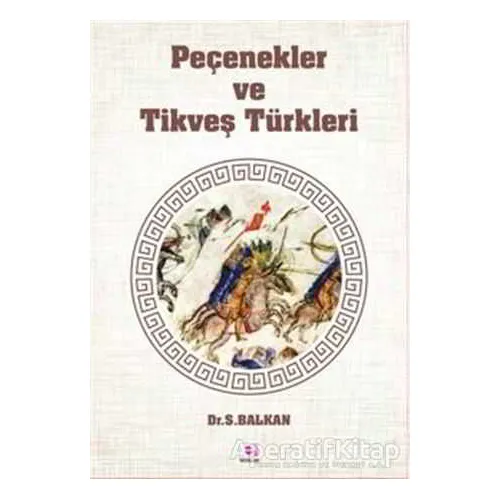 Peçenekler ve Tikveş Türkleri - Sami Balkan - E Yayınları