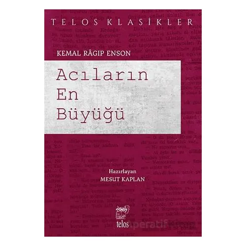 Acıların En Büyüğü - Kemal Ragıp Enson - Telos Yayıncılık