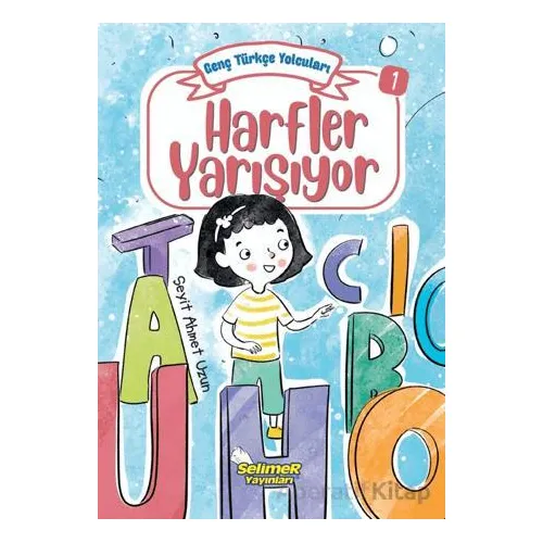 Genç Türkçe Yolcuları - Harfler Yarışıyor - Seyit Ahmet Uzun - Selimer Yayınları