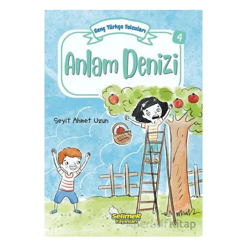 Genç Türkçe Yolcuları - Anlam Denizi - Seyit Ahmet Uzun - Selimer Yayınları