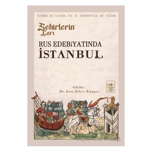 Şehirlerin Çarı - Rus Edebiyatında İstanbul - Kolektif - İstanbul Fetih Cemiyeti Yayınları