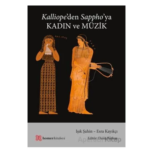Kalliope’den Sappho’ya Kadın ve Müzik - Işık Şahin - Homer Kitabevi