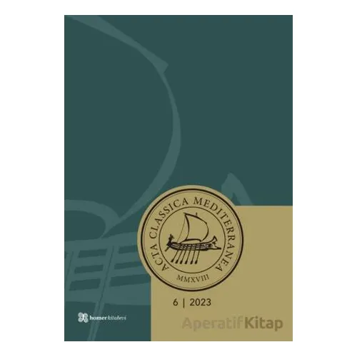 Acta Classica Mediterranea 6 - 2023 - Homer Kitabevi