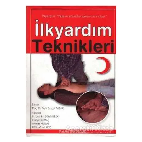 İlkyardım Teknikleri - H. İbrahim Somyürek - Palme Yayıncılık - Akademik Kitaplar