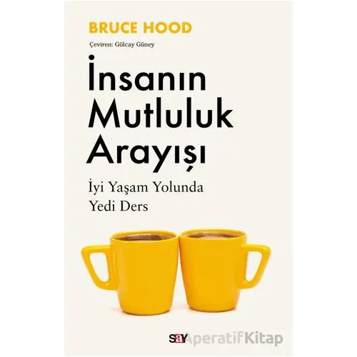 İnsanın Mutluluk Arayışı - Bruce Hood - Say Yayınları