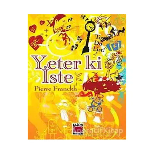 Yeter ki İste - Pierre Franckh - Elips Kitap