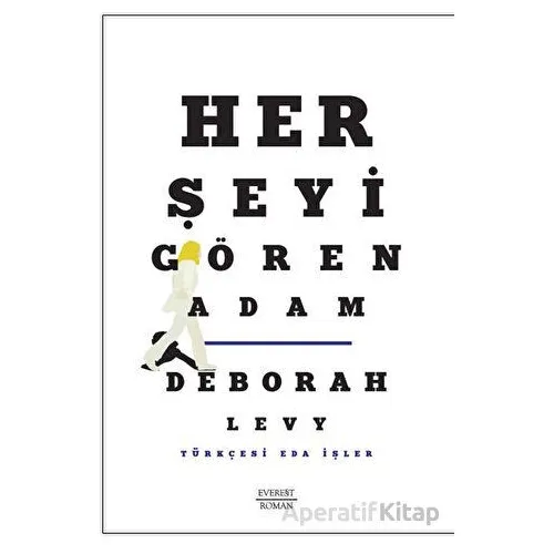Her Şeyi Gören Adam - Deborah Levy - Everest Yayınları