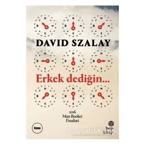 Erkek Dediğin - David Szalay - Hep Kitap