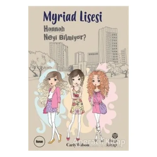 Myriad Lisesi - Hannah Neyi Bilmiyor? - Carly Wilson - Hep Kitap