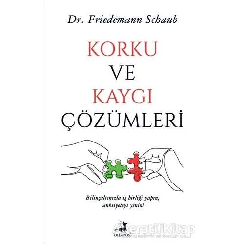 Korku ve Kaygı Çözümleri - Friedemann Schaub - Olimpos Yayınları