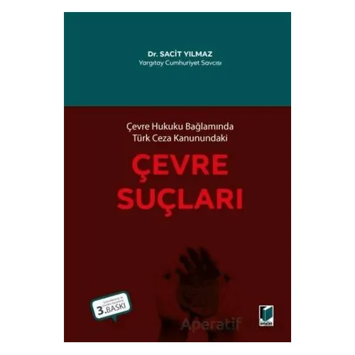 Çevre Hukuku Bağlamında Türk Ceza Kanunundaki Çevre Suçları - Sacit Yılmaz - Adalet Yayınevi