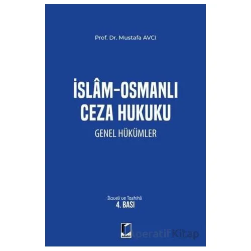 İslam - Osmanlı Ceza Hukuku Genel Hükümler - Mustafa Avcı - Adalet Yayınevi