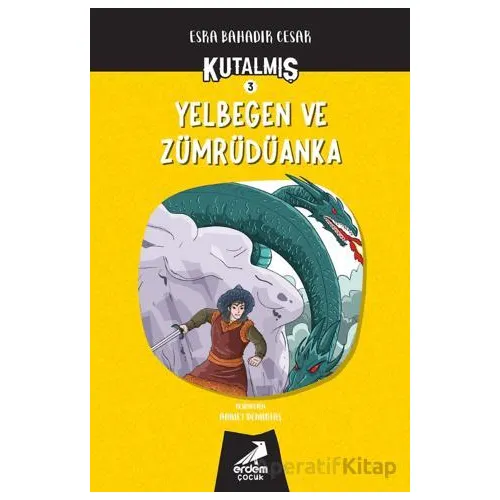 Kutalmış - Yelbegen ve Zümrüdüanka (3. Kitap) - Esra Bahadır Cesar - Erdem Çocuk