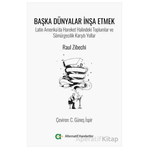 Başka Dünyalar İnşa Etmek - Raul Zibechi - Aram Yayınları