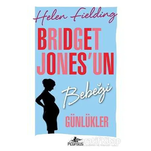 Bridget Jonesun Bebeği: Günlükler - Helen Fielding - Pegasus Yayınları