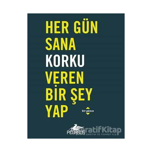 Her Gün Sana Korku Veren Bir Şey Yap - Robie Rogge - Pegasus Yayınları