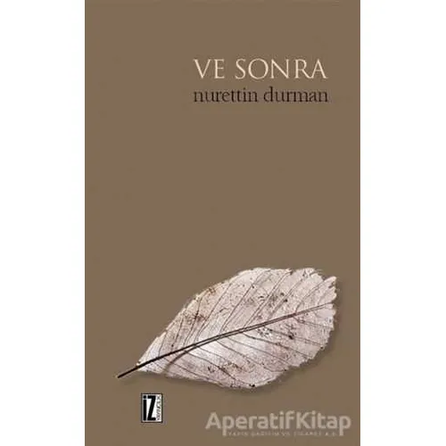 Ve Sonra - Nurettin Durman - İz Yayıncılık