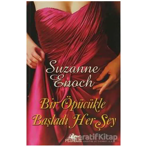 Bir Öpücükle Başladı Her Şey - Suzanne Enoch - Pegasus Yayınları