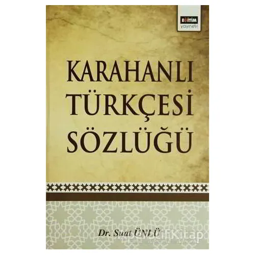 Karahanlı Türkçesi Sözlüğü - Suat Ünlü - Eğitim Yayınevi - Ders Kitapları