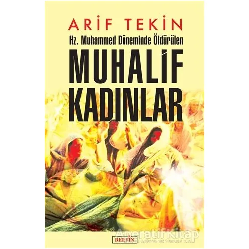 Hz. Muhammed Döneminde Öldürülen Muhalif Kadınlar - Arif Tekin - Berfin Yayınları