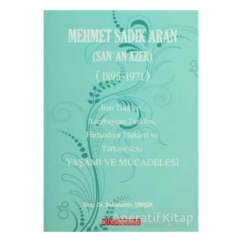 Mehmet Sadık Aran Yaşamı ve Mücadelesi - Sebahattin Şimşir - Bilgeoğuz Yayınları