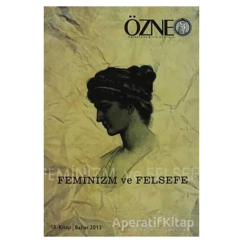 Özne Felsefe ve Bilim Yazıları 18. Kitap - Feminizm ve Felsefe - Kolektif - Çizgi Kitabevi Yayınları
