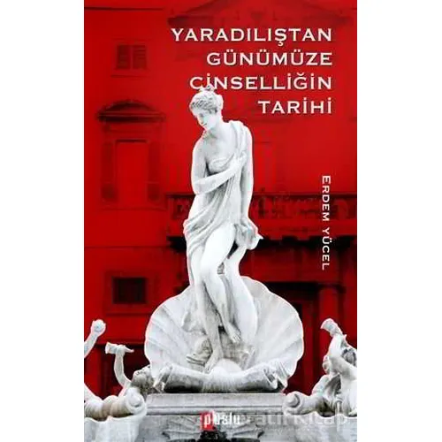 Yaradılıştan Günümüze Cinselliğin Tarih - Erdem Yücel - Puslu Yayıncılık