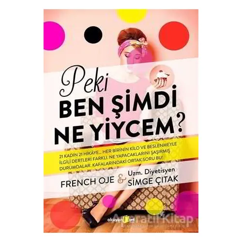 Peki Ben Şimdi Ne Yiycem? - Simge Çıtak - Okuyan Us Yayınları
