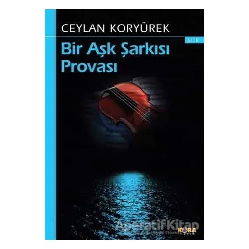 Bir Aşk Şarkısı Provası - Ceylan Koryürek - Kora Yayın