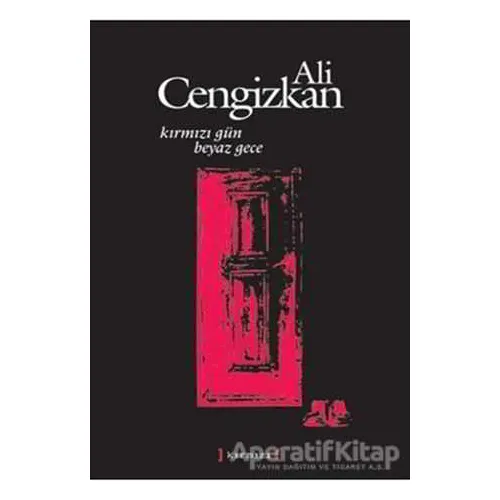 Kırmızı Gün Beyaz Gece - Ali Cengizkan - Kırmızı Yayınları
