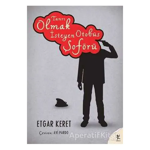 Tanrı Olmak İsteyen Otobüs Şoförü - Etgar Keret - Siren Yayınları