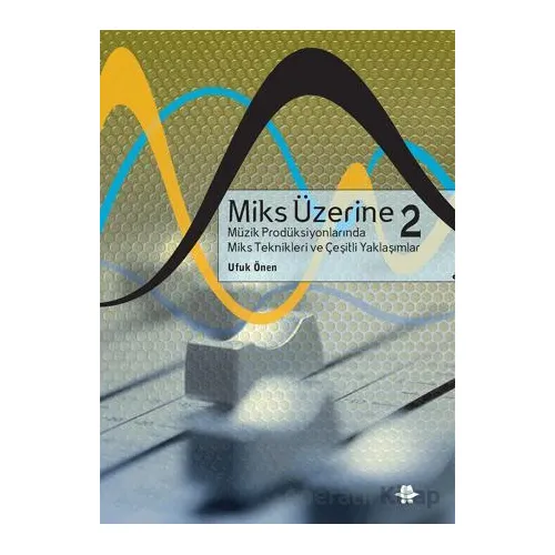 Miks Üzerine 2 - Ufuk Önen - Görünmez Adam Yayıncılık