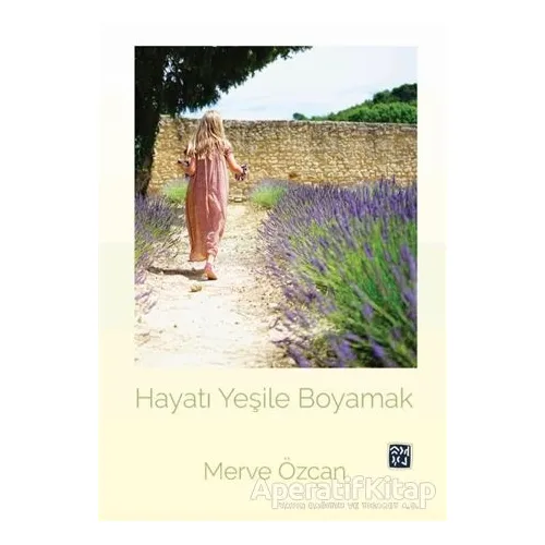 Hayatı Yeşile Boyamak - Merve Özcan - Kutlu Yayınevi