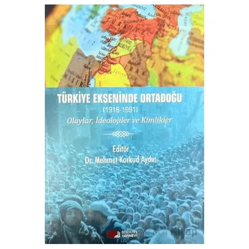 Türkiye Ekseninde Ortadoğu (1918-1991) - Kolektif - Berikan Yayınevi