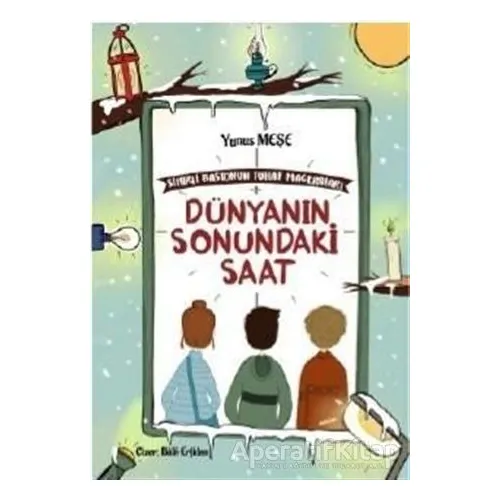Dünyanın Sonundaki Saat - Sihirli Bastonun Tuhaf Maceraları 1 - Yunus Meşe - Rağbet Yayınları