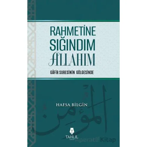Rahmetine Sığındım Allahım - Hafsa Bilgin - Tahlil Yayınları