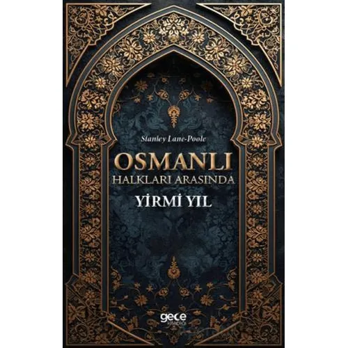Osmanlı Halkları Arasında Yirmi Yıl - Stanley Lane-Poole - Gece Kitaplığı