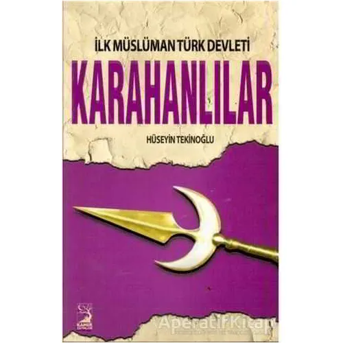 İlk Müslüman Türk Devleti Karahanlılar - Hüseyin Tekinoğlu - Kamer Yayınları
