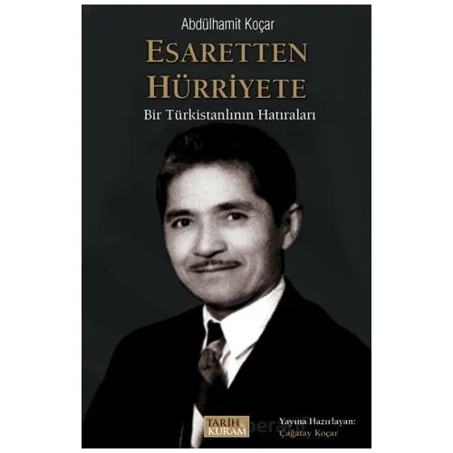 Esaretten Hürriyete - Abdülhamit Koçar - Tarih ve Kuram Yayınevi
