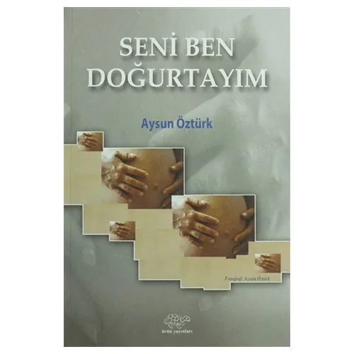 Seni Ben Doğurtayım - Aysun Öztürk - Ürün Yayınları