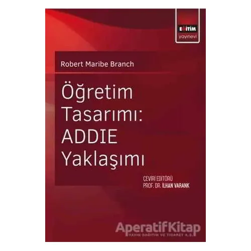 Öğretim Tasarımı: ADDİE Yaklaşımı - Robert Maribe Branch - Eğitim Yayınevi - Ders Kitapları