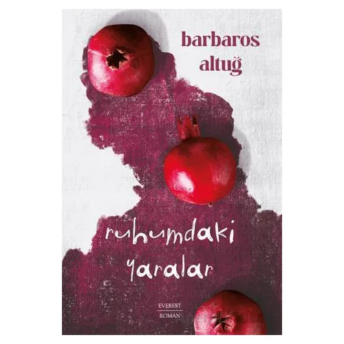 Ruhumdaki Yaralar - Barbaros Altuğ - Everest Yayınları