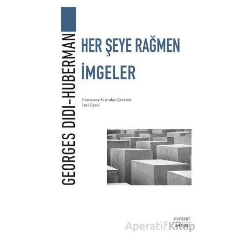 Her Şeye Rağmen İmgeler - Georges Didi-Huberman - Everest Yayınları
