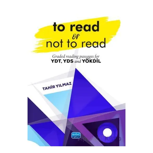 To Read Or Not To Read - Graded Reading Passages For YDT, YDS And Yökdil