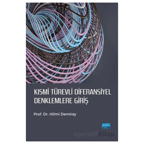 Kısmi Türevli Diferansiyel Denklemlere Giriş - Hilmi Demiray - Nobel Akademik Yayıncılık