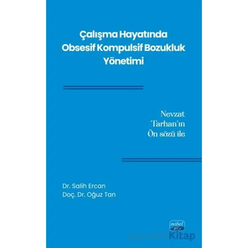 Çalışma Hayatında Obsesif Kompulsif Bozukluk Yönetimi - Oğuz Tan - Nobel Akademik Yayıncılık