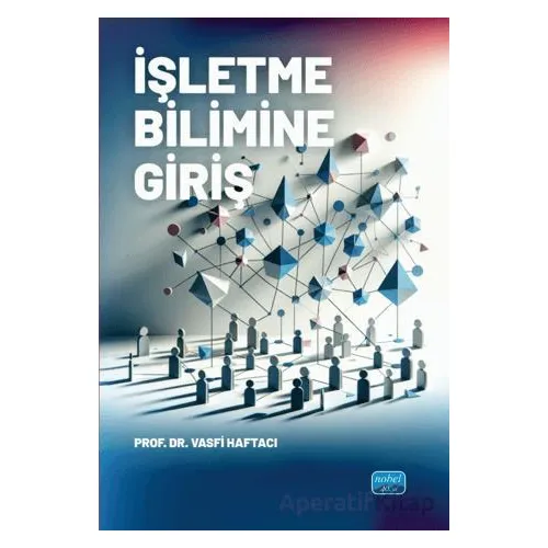İşletme Bilimine Giriş - Vasfi Haftacı - Nobel Akademik Yayıncılık