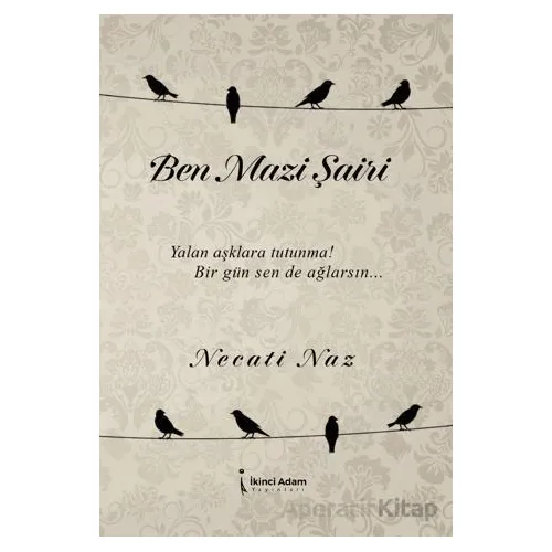 Ben Mazi Şairi - Necati Naz - İkinci Adam Yayınları