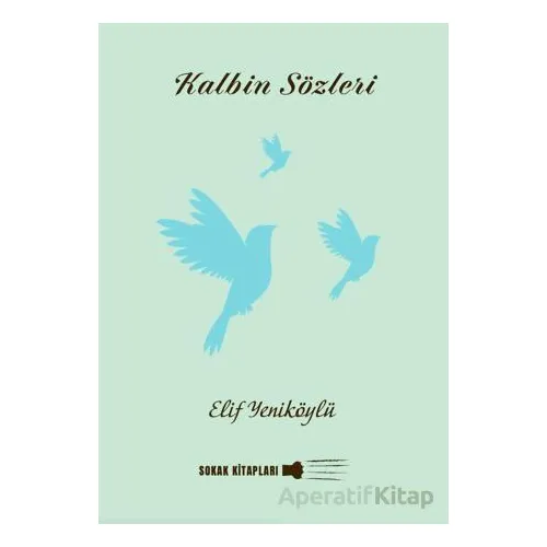 Kalbin Sözleri - Elif Yeniköylü - Sokak Kitapları Yayınları