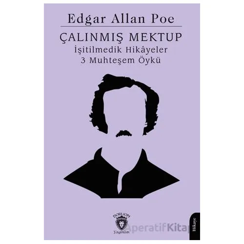 Çalınmış Mektup İşitilmedik Hikayeler 3 Muhteşem Öykü - Edgar Allan Poe - Dorlion Yayınları